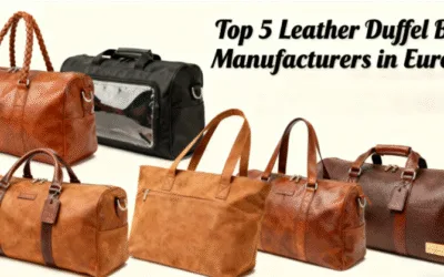 Top 5 Leather Duffel Bag Manufacturers in Europe