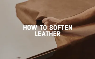 Leather Softness & Hardness: How It’S Controlled